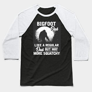 bigfoot dad Baseball T-Shirt